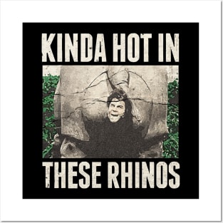 Hot in These Rhinos Posters and Art